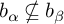 b Subscript alpha Baseline neither a subset of nor equal to b Subscript beta