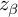 z Subscript beta