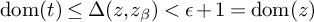 backslash operatorname d o m left parenthesis t right parenthesis less than or equals upper Delta left parenthesis z comma z Subscript beta Baseline right parenthesis less than epsilon plus 1 equals backslash operatorname d o m left parenthesis z right parenthesis
