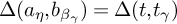 upper Delta left parenthesis a Subscript eta Baseline comma b Subscript beta Sub Subscript gamma Subscript Baseline right parenthesis equals upper Delta left parenthesis t comma t Subscript gamma Baseline right parenthesis