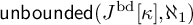 backslash operatorname u n b o u n d e d left parenthesis upper J Superscript bd Baseline kappa comma normal first transfinite cardinal 1 right parenthesis