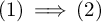 left parenthesis 1 right parenthesis long right double arrow left parenthesis 2 right parenthesis