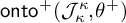 backslash operatorname o n t o Superscript plus Baseline left parenthesis upper J Subscript kappa Superscript kappa Baseline comma theta Superscript plus Baseline right parenthesis