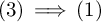 left parenthesis 3 right parenthesis long right double arrow left parenthesis 1 right parenthesis