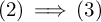 left parenthesis 2 right parenthesis long right double arrow left parenthesis 3 right parenthesis