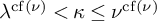 lamda Superscript backslash operatorname c f left parenthesis nu right parenthesis Baseline less than kappa less than or equals nu Superscript backslash operatorname c f left parenthesis nu right parenthesis
