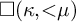 white medium square left parenthesis kappa comma less than mu right parenthesis