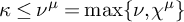 kappa less than or equals nu Superscript mu Baseline equals max left brace nu comma chi Superscript mu Baseline right brace