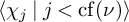 left angle bracket chi Subscript j Baseline vertical bar j less than backslash operatorname c f left parenthesis nu right parenthesis right angle bracket