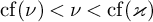 backslash operatorname c f left parenthesis nu right parenthesis less than nu less than backslash operatorname c f left parenthesis kappa right parenthesis