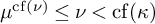 mu Superscript backslash operatorname c f left parenthesis nu right parenthesis Baseline less than or equals nu less than backslash operatorname c f left parenthesis kappa right parenthesis