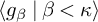 left angle bracket g Subscript beta Baseline vertical bar beta less than kappa right angle bracket