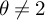 theta not equals 2