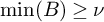 min left parenthesis upper B right parenthesis greater than or equals nu