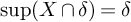 sup Underscript upper X Endscripts intersection delta right parenthesis equals delta