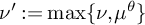 nu prime colon equals max left brace nu comma mu Superscript theta Baseline right brace