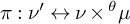 pi colon nu prime left right arrow nu times Superscript theta Baseline mu