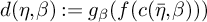 d left parenthesis eta comma beta right parenthesis colon equals g Subscript beta Baseline left parenthesis f left parenthesis c left parenthesis eta overbar comma beta right parenthesis right parenthesis right parenthesis