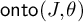 backslash operatorname o n t o left parenthesis upper J comma theta right parenthesis
