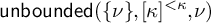 backslash operatorname u n b o u n d e d left parenthesis StartSet nu EndSet comma kappa Superscript less than kappa Baseline comma nu right parenthesis