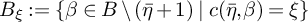 upper B Subscript xi Baseline colon equals StartSet beta element of upper B divided by left parenthesis eta overbar plus 1 right parenthesis vertical bar c left parenthesis eta overbar comma beta right parenthesis equals xi EndSet