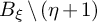 upper B Subscript xi Baseline divided by left parenthesis eta plus 1 right parenthesis