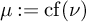 mu colon equals backslash operatorname c f left parenthesis nu right parenthesis