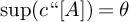 sup Underscript c Endscripts quotation mark upper A right parenthesis equals theta