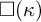 white medium square left parenthesis kappa right parenthesis