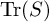 backslash operatorname trace left parenthesis upper S right parenthesis