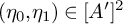 left parenthesis eta 0 comma eta 1 right parenthesis element of upper A prime squared