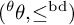 left parenthesis Superscript theta Baseline theta comma less than or equals Superscript bd Baseline right parenthesis