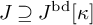 upper J superset of or equal to upper J Superscript bd Baseline kappa