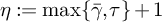 eta colon equals max left brace gamma overbar comma tau right brace plus 1
