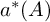 a Superscript asterisk Baseline left parenthesis upper A right parenthesis