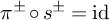 pi Superscript plus or minus Baseline ring s Superscript plus or minus Baseline equals backslash operatorname i d