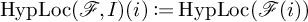 upper H y p upper L o c left parenthesis script upper F comma upper I right parenthesis left parenthesis i right parenthesis colon equals q upper H y p upper L o c left parenthesis script upper F left parenthesis i right parenthesis right parenthesis