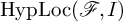 upper H y p upper L o c left parenthesis script upper F comma upper I right parenthesis