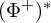 left parenthesis upper Phi Superscript plus Baseline right parenthesis Superscript asterisk