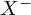 upper X Superscript minus