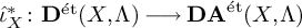 ModifyingAbove iota Subscript upper X Superscript asterisk Baseline With caret colon upper D Superscript backslash prime et Baseline left parenthesis upper X comma upper Lamda right parenthesis long right arrow upper D upper A Superscript backslash prime et Baseline left parenthesis upper X comma upper Lamda right parenthesis