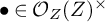 bullet element of upper O Subscript upper Z Baseline left parenthesis upper Z right parenthesis Superscript times