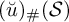left parenthesis ̆ u right parenthesis Subscript number sign Baseline left parenthesis script upper S right parenthesis