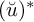 left parenthesis ̆ u right parenthesis Superscript asterisk