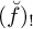 left parenthesis ̆ f right parenthesis Subscript factorial
