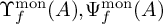 upper Upsilon Subscript f Superscript m o n Baseline left parenthesis upper A right parenthesis comma upper Psi Subscript f Superscript m o n Baseline left parenthesis upper A right parenthesis