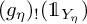 left parenthesis g Subscript eta Baseline right parenthesis Subscript factorial Baseline left parenthesis 1 Subscript upper Y Sub Subscript eta Subscript Baseline right parenthesis
