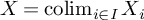 upper X equals backslash operatorname c o l i m Subscript i element of upper I Baseline upper X Subscript i