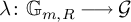 lamda colon upper G Subscript m comma upper R Baseline long right arrow script upper G