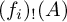 left parenthesis f Subscript i Baseline right parenthesis Subscript factorial Baseline left parenthesis upper A right parenthesis